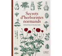 Secrets d'herboristes normands - Mickael Mary - Orep - broché - Guide
