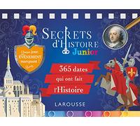 Secrets d'histoire junior – 365 dates qui ont fait l'Histoire – Larousse