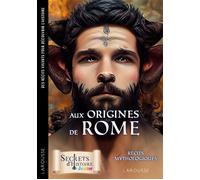 Secrets d'Histoire junior - Aux origines de Rome - Récits mythologiques - Collectif - Larousse - broché - Document jeunesse