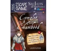 Secrets d'histoire junior - Escape game de poche - Complot à Chambord - Gilles Saint-Martin - Larousse - relié - Livre-jeu