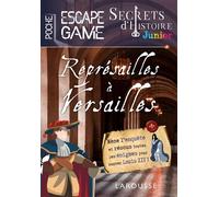 Secrets d'histoire junior – Escape game de poche : Représailles à Versailles – Larousse