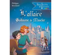 Secrets d'histoire junior - L'affaire Guillaume de Mauclar - Philippe Brochard - Larousse - broché - Document jeunesse
