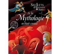 Secrets d'histoire junior – Si la Mythologie m'était contée – Larousse