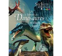 Secrets d'HISTOIRE junior - Si le temps des dinosaures m'était conté - Vanina Pialot - Larousse - relié - Document jeunesse