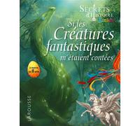 Secrets d'HISTOIRE junior - Si les créatures fantastiques m'étaient contées - Valentin Verthé - Larousse - broché - Document jeunesse
