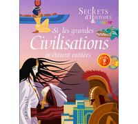 Secrets d'histoire junior - Si les grandes civilisations m'étaient contées - Laurent Avezou - Larousse - cartonné - Document jeunesse
