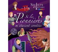 Secrets d'histoire junior - Si les pionnières m'étaient contées