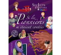 Secrets d'histoire junior - Si les pionnières m'étaient contées - Collectif - Larousse - cartonné - Document jeunesse