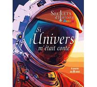 Secrets d'HISTOIRE junior - Si l'Univers m'était conté - Collectif - Larousse - broché - Document jeunesse