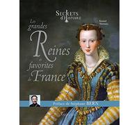 Les Grandes Reines Et Favorites De France - Secrets D'histoire