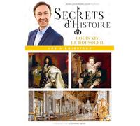 Secrets d'Histoire - Louis XIV, le Roi Soleil