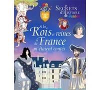 Secrets d'histoire - Si les rois et reines de France m'étaient contés Lisa Guisquier (Auteur), Johann Le Berre (Auteur), Pascal Phan (Auteur)
