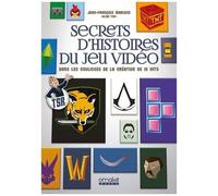 Secrets D'histoires Du Jeu Vidéo - Dans Les Coulisses De La Création De 15 Hits
