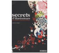 Secrets D'illustrateurs - Guide Pratique De L'illustration Numérique