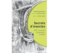 Secrets d'insectes: 1001 curiosités du peuple à 6 pattes.