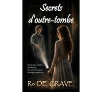Secrets d'outre-tombe: Après des années de silence, les conversations étranges reprirent.