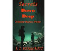 Secrets Down Deep: Murder Mystery Thriller