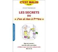 Secrets du j'en ai rien à f**tre, c'est malin: Stop aux excuses : osez enfin être vous-même et vivez la vie que vous ....