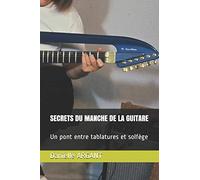 SECRETS DU MANCHE DE LA GUITARE: Un pont entre tablatures et solfège