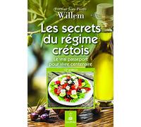 Secrets du régime crétois: LE VRAI PASSEPORT POUR VIVRE CENTENAIRE