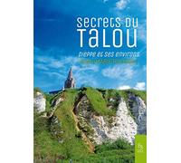 Secrets du Talou: Dieppe et ses environs