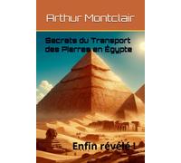Secrets Du Transport Des Pierres En Égypte: Enfin Révélé !