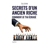 Secrets d'un ancien riche: Comment je t'ai écrasé