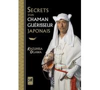 Secrets d'un chaman guérisseur japonais - Ogawa Kazuhisa - Vega Eds - broché - Guide