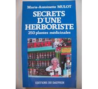Secrets d'une herboriste: 250 plantes médicinales, 115 maladies courantes, conseils de beauté