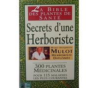 Secrets d'une herboriste : 300 plantes médicinales pour 115 maladies courantes