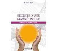Secrets d'une magnétiseuse Martine Dick (Auteur)