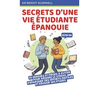 Secrets d'une vie étudiante épanouie: 25 erreurs et pièges à éviter pour réduire le stress, s’épargner des efforts et réussir ses études