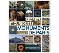 Secrets et curiosités des monuments de Paris Dominique Lesbros (Auteur)