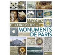 Secrets et curiosités des monuments de Paris