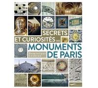 Secrets et curiosités des monuments de Paris