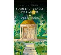 Secrets et grâces de l'amour: Tome I : Éveil au mystère