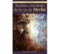Secrets et mystères de la vie de Merlin