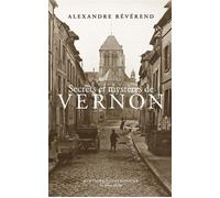 Secrets et mystères de Vernon - Alexandre Reverend - La Tour Verte - broché - Essai