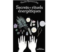 Secrets et rituels énergétiques Phoebe Garnsworthy (Auteur), Isabelle Boski (Traduction)