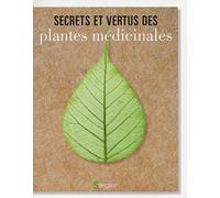 Secrets Et Vertus Des Plantes Médicinales
