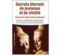 Secrets Éternels De Jeunesse Et De Vitalité - Comment Rester Jeune À Tout Âge