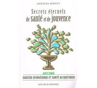Secrets éternels de santé et de jouvence - Tome 2 : Sagesse ayurvédique et santé au quotidien