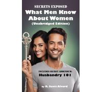 Secrets Exposed - What Men Know About Women (Unabridged Edition)