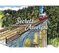 Secrets ferroviaires d'Auvergne et un peu au-delà
