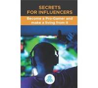 Secrets for Influencers Become a ProGamer and make a living from it A complete guide to making money as a ProGamer - Jose L. Torres Arvalo - Amazon Digita Jose L. Torres ArvaloJose L. Torres Arvalo (A