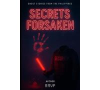 Secrets Forsaken: Ghost Stories From The Philippines
