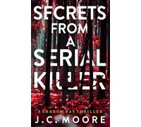 Secrets From A Serial Killer: A Psychological Suspense Thriller Set In A Small Town