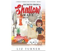 Secrets From A Shallow Grave: A Jordan Parker Cozy Mystery