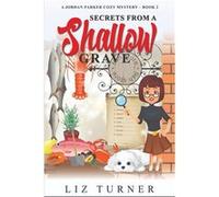 Secrets From a Shallow Grave A Jordan Parker Cozy Mystery - Liz Turner - Amazon Digital Services LLC KDP - Livre en Anglais Liz TurnerLiz Turner (Auteur)