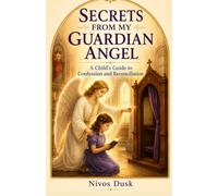 SECRETS FROM MY GUARDIAN ANGEL: A Child’s Guide to Confession and Reconciliation